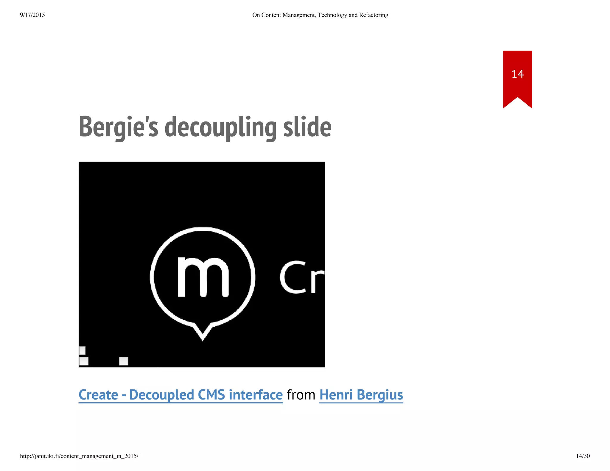 Bergie's decoupling slide
Create - Decoupled CMS interface from Henri Bergius
 