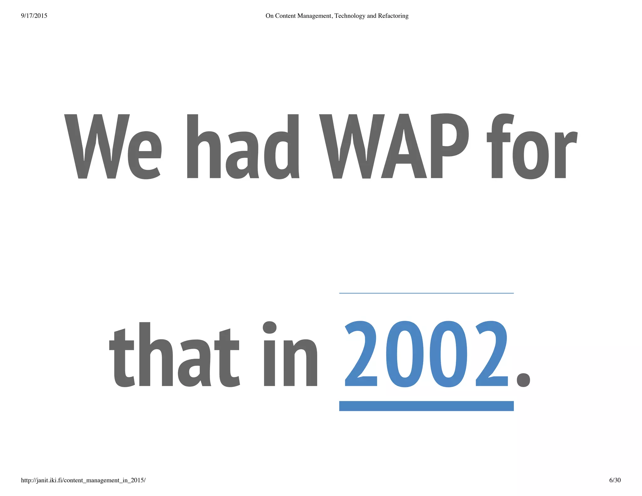 We had WAP for
that in 2002.
 