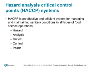 Copyright © 2019, 2015, 2012, 2009 Pearson Education, Inc. All Rights Reserved
Hazard analysis critical control
points (HA...