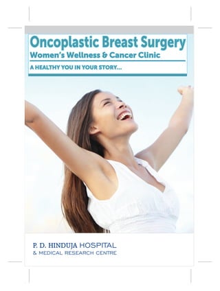 Oncoplastic Breast Surgery
Women’s Wellness & Cancer Clinic
A HEALTHY YOU IN YOUR STORY…
 