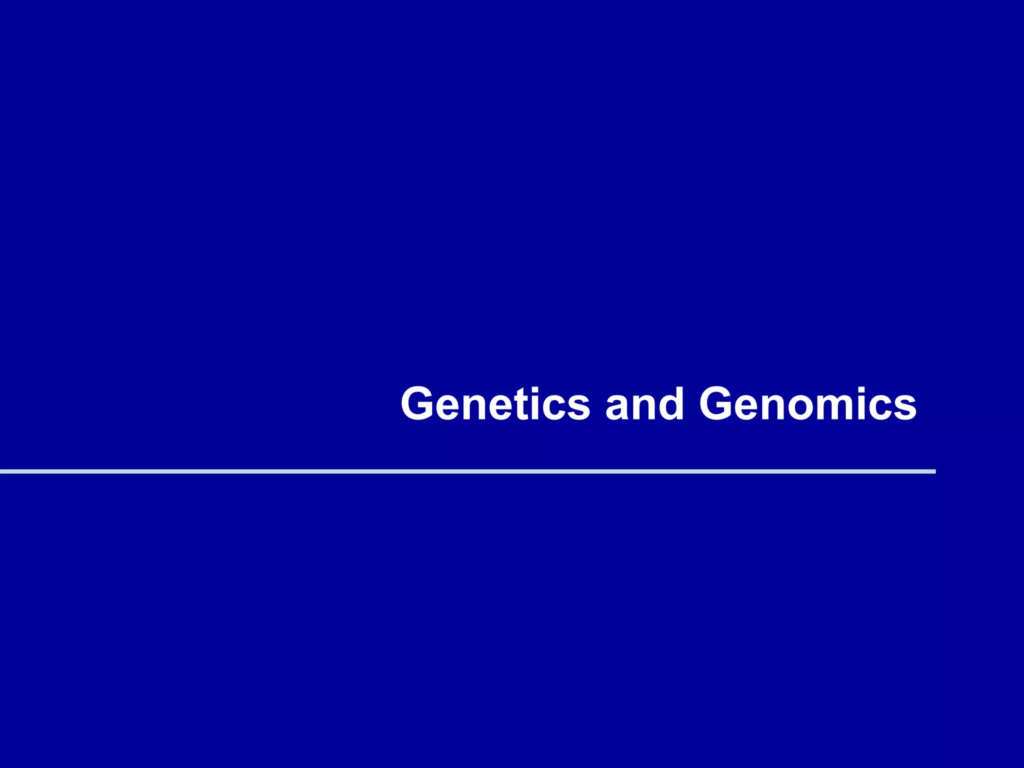 Genetics and Genomics
 