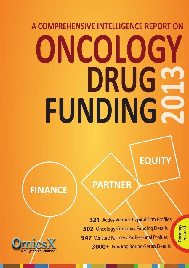 ONCOLOGY
PARTNER
EQUITY
FINANCE
DRUG
A COMPREHENSIVE INTELLIGENCE REPORT ON
Oncology Company Funding Details
Active Venture Capital Firm Profiles
Venture Partners Professional Profiles
FUNDING
20
13
Funding Round/Series Details
321
502
947
3000
Oncology
Focused
+
 