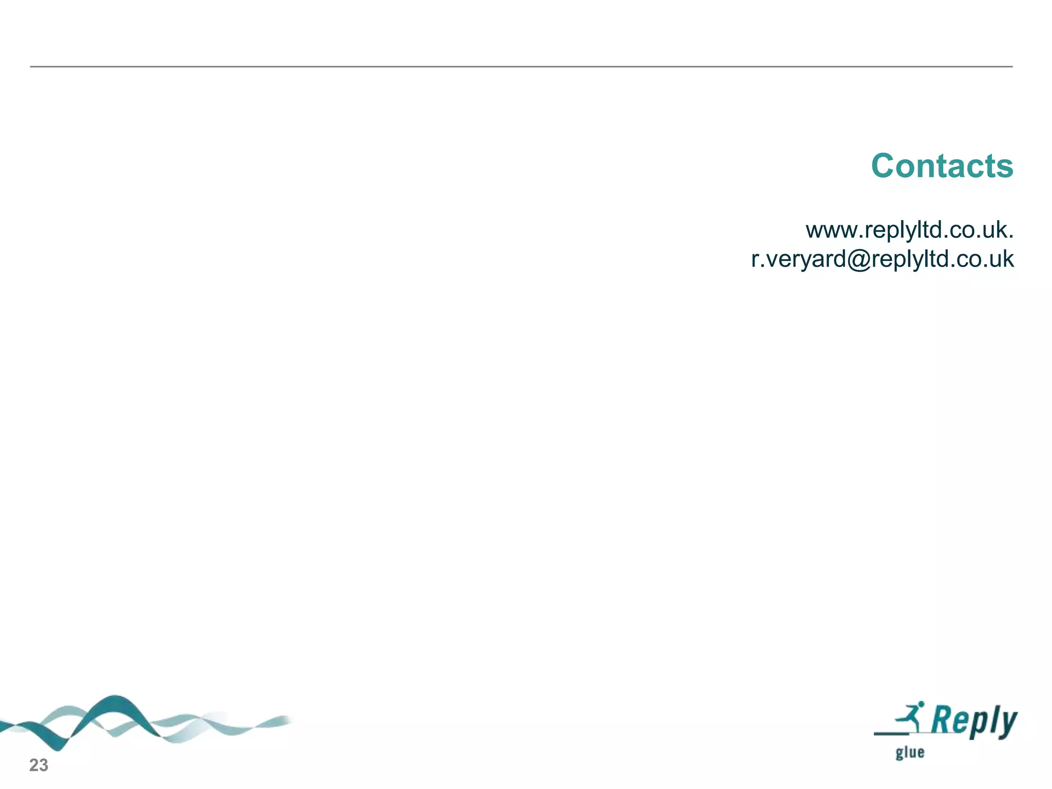 Contacts
www.replyltd.co.uk.
r.veryard@replyltd.co.uk

23

 