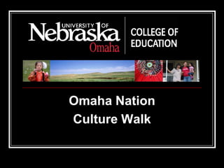 Omaha Nation
Culture Walk
 