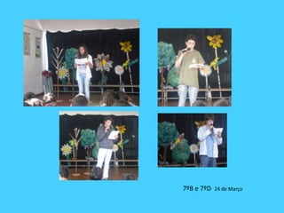 7ºB e 7ºD  24 de Março