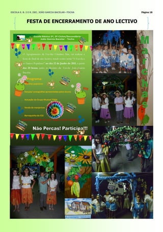 ESCOLA E. B. 2 E R /SEC. JOÃO GARCIA BACELAR—TOCHA   Página 18



            FESTA DE ENCERRAMENTO DE ANO LECTIVO
 