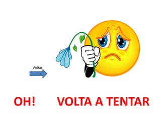 Voltar




OH!        VOLTA A TENTAR
 