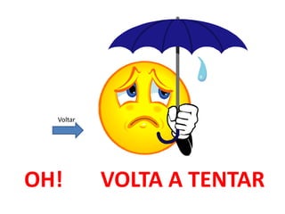 Voltar




OH!        VOLTA A TENTAR
 