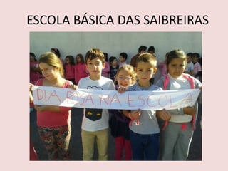 ESCOLA BÁSICA DAS SAIBREIRAS
 