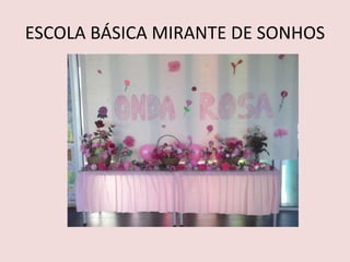 ESCOLA BÁSICA MIRANTE DE SONHOS
 