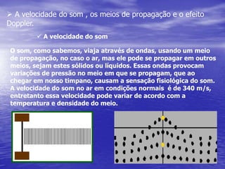  Ondas estacionárias em cordas, série harmônica e ressonância1° Harmônico (fundamental)L = l1/2 ; l1= 2.LF1 = v/l1 ; F1 =1.v / 2.L2° HarmônicoL = 2.l2/2 ; l2= 2.L/2F2 = v/l2 ; F2 =2.v / 2.L3° HarmônicoL = 3.l3/2 ; l3 = 2.L/3F3 = v/l3 ; F3 =3.v / 2LGeneralizando:Fn = n.v / 2.Ln = 1,2,3,4…Nota:V, é a velocidade com a qualA energia se propaga na corda.