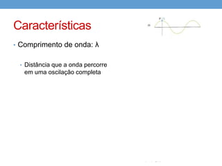 Características
Vestibular UFRGS – 2006
 