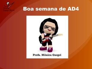 Boa semana de AD4
 