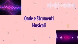 OndeeStrumenti
Musicali
 
