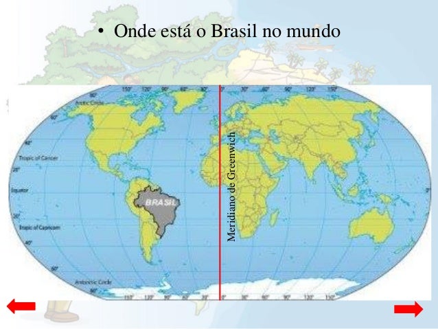 Onde está o Brasil no mundo? Onde está o Brasil no mundo?