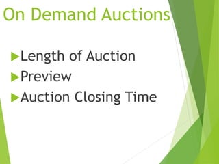 On Demand Auctions
Length of Auction
Preview
Auction Closing Time
 