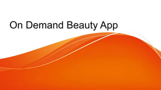On Demand Beauty App
 
