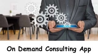 On Demand Consulting App
 