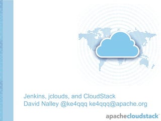 On-demand Continuous Integration with Jenkins, jclouds, and CloudStack ...