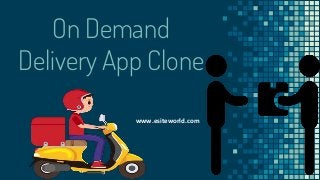 On Demand
Delivery App Clone
www.esiteworld.com
 