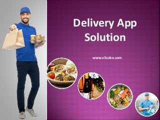 Delivery App
Solution
www.v3cube.com
 
