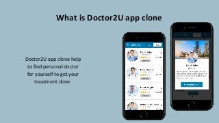 What is Doctor2U app clone
Doctor2U app clone help
to find personal doctor
for yourself to get your
treatment done.
 