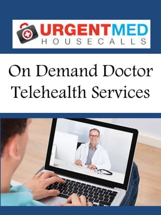 On Demand Doctor
Telehealth Services
 