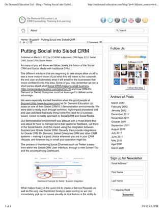 On Demand Education Ltd – Blog - Putting Social into Siebel...                       http://ondemand-education.com/blog/?p=614&utm_source=twit...




                       About                                                                                    Search



              Home Buzzient Putting Social into Siebel CRM
                                                                                     1 Comment


                                                                                                        Follow Us
              Putting Social into Siebel CRM
              Published on March 9, 2012 by CCHENG in Buzzient, CRM Apps, E2.0, Siebel
              CRM, Social CRM, Social Media
                                                                                                                          Followers (22)
              As many of you will know we follow closely the fusion of the Social
              CRM and Social Media with traditional CRM.
              The different solutions that are beginning to take shape allow us all to
              see a more mature vision of just what this will mean to the customer,
              the end user and ultimately what it will entail for the businesses that
              move confidently into this area. Some of you may remember we ran a
              short series about what Social CRM means to small business
                                                                                                                          Follow this blog
              (http://ondemand-education.com/blog/?p=72) and how CRM On
              Demand or Siebel Enterprise could be leveraged to deliver some
              advantage.
                                                                                                        Archive of Posts
              We were especially excited therefore when the good people at
              Buzzient (http://www.buzzient.com) let On Demand Education Ltd                            March 2012
              loose on one of their Siebel CRM 8.1 demonstration environments. We                       February 2012
              were able to really work through common, high-impact processes and                        January 2012
              end user activities that really bring home the need for a business-
                                                                                                        December 2011
              based, rooted in reality approach to Social CRM and Social Media.
                                                                                                        November 2011
              Our demonstration environment was prebuilt with a Hotel Brand that                        October 2011
              was about to have to manage some bad customer feedback, out there
                                                                                                        September 2011
              in the Social Media. And this meant using the integration between
              Buzzient and Oracle Siebel CRM. Cleverly, they provide integrations                       August 2011
              for Oracle CRM On Demand, Siebel Enterprise CRM and other CRM                             July 2011
              systems – making it a good choice wherever you are in your CRM                            June 2011
              lifecycle, and however big or small your operation might be.                              May 2011
              The process of monitoring Social Channels such as Twitter is easy                         April 2011
              from within the Siebel CRM User Interface, through a new Screen Tab                       March 2011
              and the accompanying Dashboard.


                                                                                                        Sign up for Newsletter
                                                                                                         Email Address*


                                                                                                         First Name


                               Dashboard Example for Siebel / Buzzient Integration                       Last Name


              What makes it easy is the quick link to create a Service Request, as
              well as the very cool Sentiment Analysis color-coding so we can                            * = required field
              immediately pick up on issues visually. A nice feature is the ability to                                Subscribe




1 of 4                                                                                                                                  3/9/12 4:12 PM
 