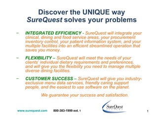 Discover the UNIQUE way  SureQuest  solves your problems ,[object Object],[object Object],[object Object],[object Object],www.surequest.com   800-383-1999 ext . 1 