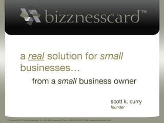 a  real  solution for  small  businesses… scott k. curry founder ,[object Object]