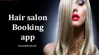 Hair salon
Booking
app
www.esiteworld.com
 