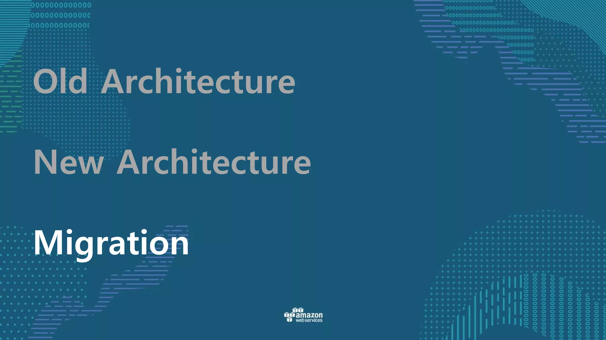 Old Architecture
New Architecture
Migration
 