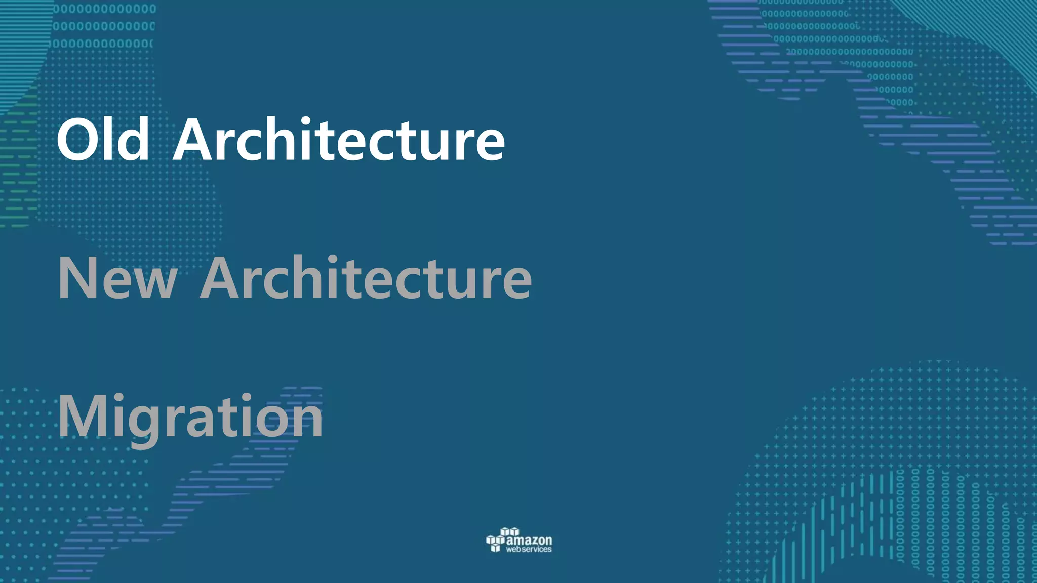 Old Architecture
New Architecture
Migration
 