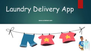 Laundry Delivery App
www.cubetaxi.com
 