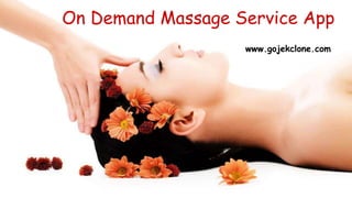 On Demand Massage Service App
www.gojekclone.com
 