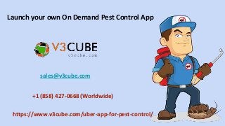 Launch your own On Demand Pest Control App
sales@v3cube.com
+1 (858) 427-0668 (Worldwide)
https://www.v3cube.com/uber-app-for-pest-control/
 