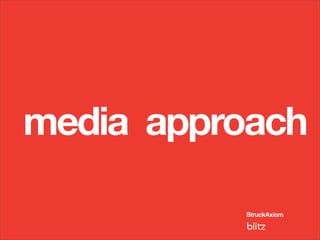 media approach
 