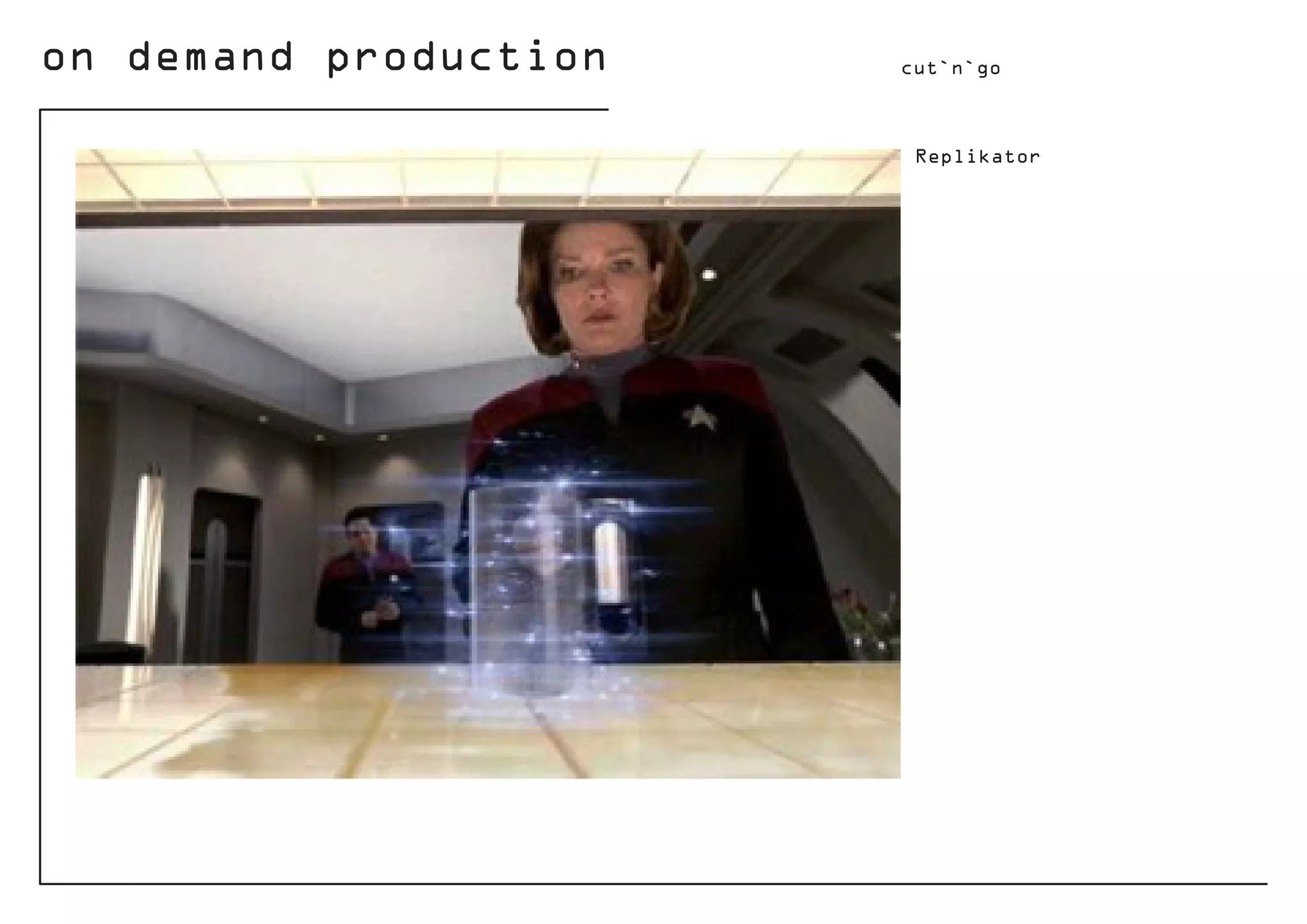 on demand production cut`n`go
Replikator
 