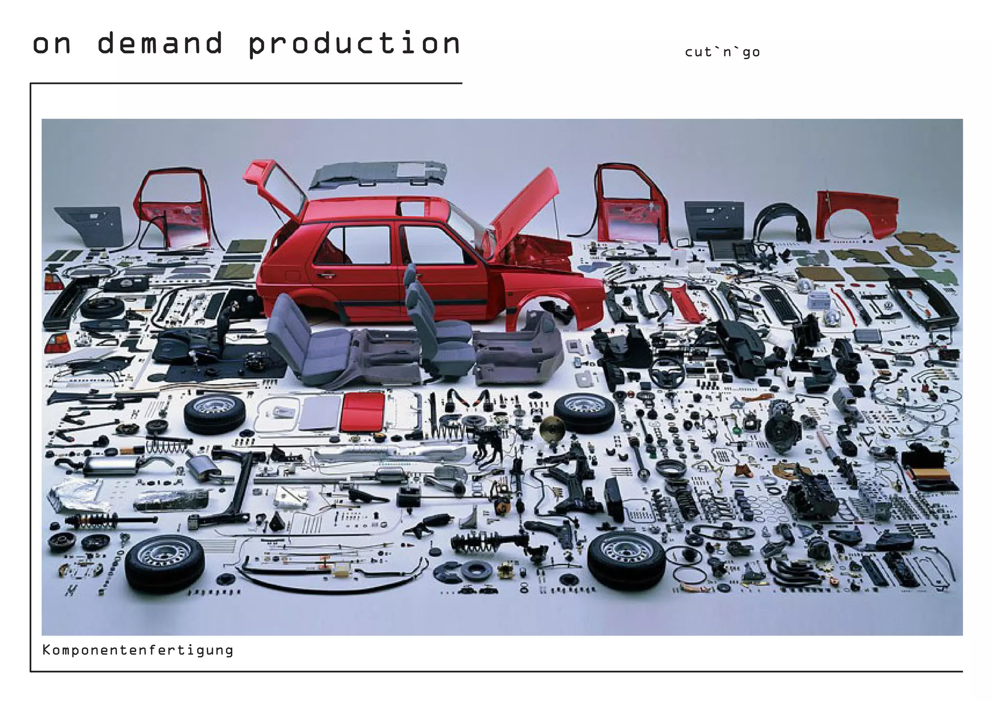 on demand production cut`n`go
Komponentenfertigung
 