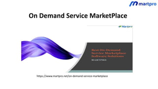 On Demand Service MarketPlace
https://www.martpro.net/on-demand-service-marketplace
 