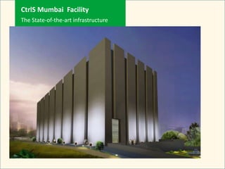 CtrlS Mumbai Facility
The State-of-the-art infrastructure
 