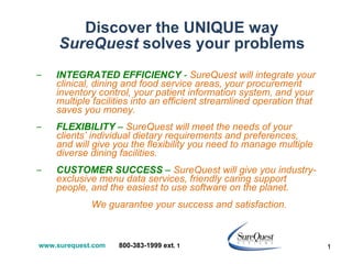 Discover the UNIQUE way  SureQuest  solves your problems ,[object Object],[object Object],[object Object],[object Object],www.surequest.com   800-383-1999 ext . 1 
