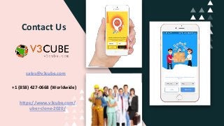 Contact Us
sales@v3cube.com
+1 (858) 427-0668 (Worldwide)
https://www.v3cube.com/
uber-clone-2020/
 