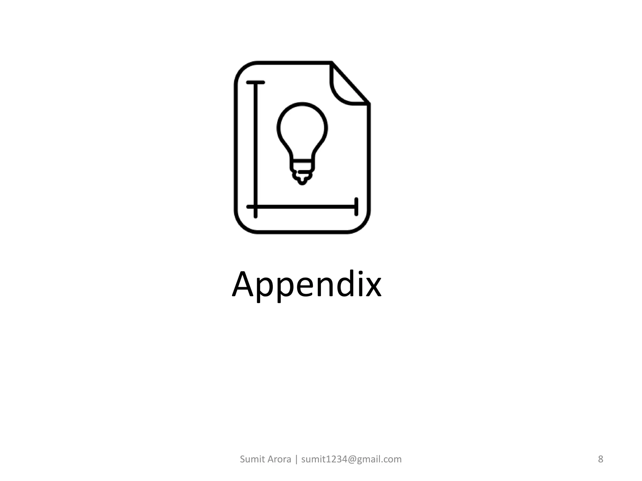 Appendix
Sumit Arora | sumit1234@gmail.com 8
 