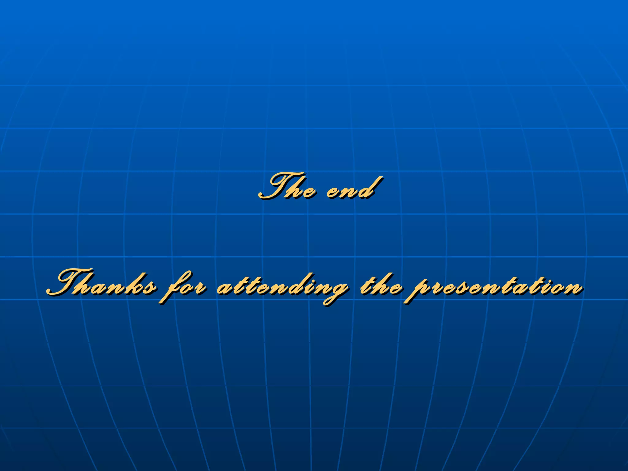 The end Thanks for attending the presentation