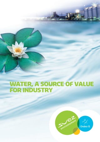 WATER, A SOURCE OF VALUE
FOR INDUSTRY
 