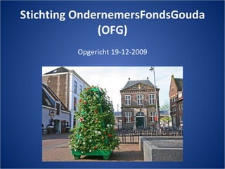 Stichting OndernemersFondsGouda (OFG) ,[object Object]