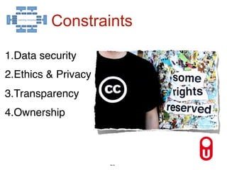 ``
`
26
Constraints
1. Data security
2. Ethics & Privacy
3. Transparency
4. Ownership
 