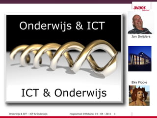 Jan Snijders Eky Fioole Onderwijs & ICT  ICT & Onderwijs 