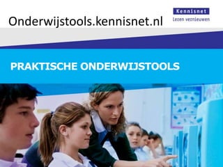 Onderwijstools.kennisnet.nl


PRAKTISCHE ONDERWIJSTOOLS
 